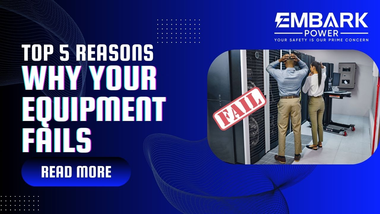 Top 5 Reasons Why Your Equipment Fails